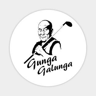 Gunga Galunga Magnet